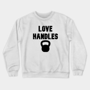 Love Handles Crewneck Sweatshirt